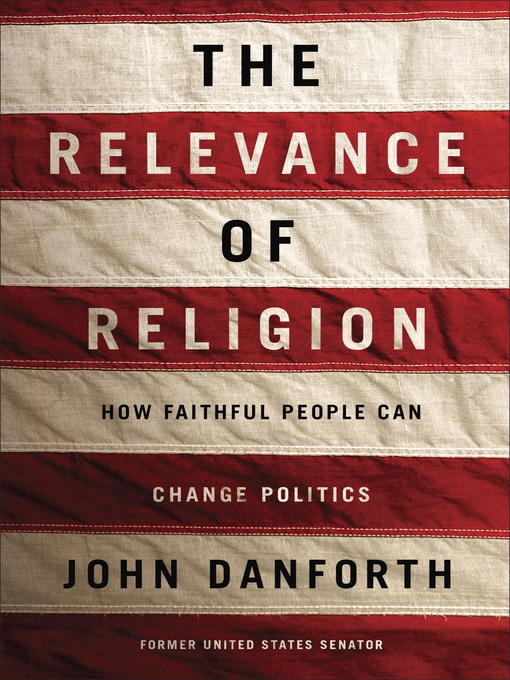 Title details for The Relevance of Religion by John Danforth - Available